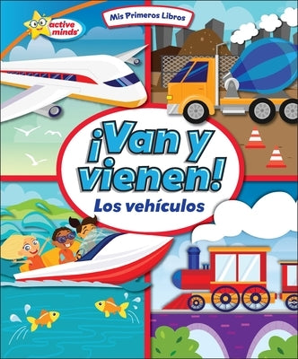 ?Van Y Vienen! (They Come and Go!): Los Veh?culos (Vehicles) by Thompson, Kim Mitzo