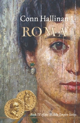 Roma: Book IV in the Middle Empire Series by Hallinan, Conn
