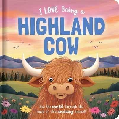 I Love Being a Highland Cow: Padded Board Book: Picture Storybook by Bruce, Em