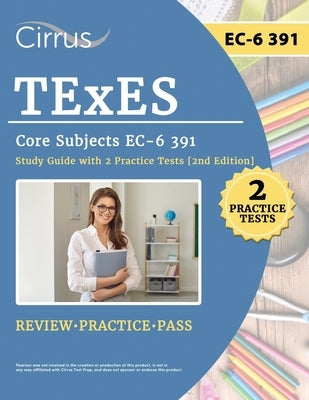 TExES Core Subjects EC-6 391 Study Guide with 2 Practice Tests by Canizales, Eric