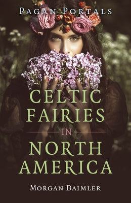 Pagan Portals - Celtic Fairies in North America by Daimler, Morgan