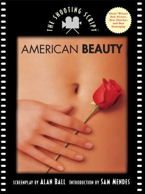 American Beauty: The Shooting Script by Ball, Alan