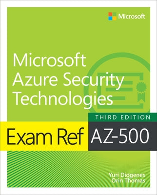 Exam Ref Az-500 Microsoft Azure Security Technologies by Diogenes, Yuri