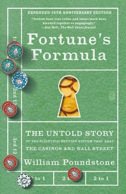 Fortune's Formula: The Untold Story of the Scientific Betting System That Beat the Casinos and Wall Street (Expanded 20th Anniversary Edition) by Poundstone, William