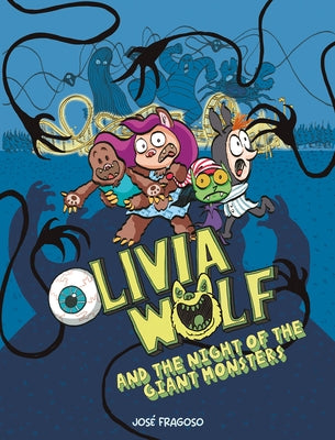 Olivia Wolf and the Night of the Giant Monsters by Fragoso, Jos&#233;