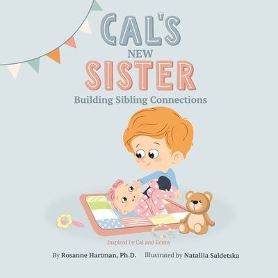 Cal's New Sister: Building Sibling Connections by Hartman