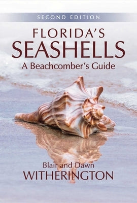 Florida's Seashells: A Beachcomber's Guide by Witherington, Blair