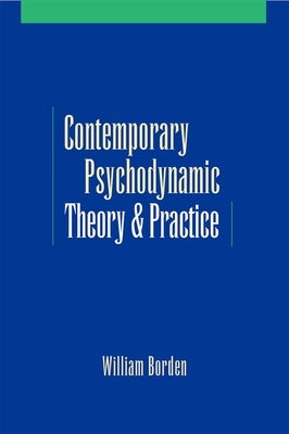 Contemporary Psychodynamic Theory and Practice by Borden, William