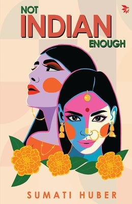 Not Indian Enough by Huber, Sumati