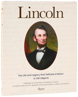 Lincoln: The Life and Legacy That Defined a Nation in 100 Objects by Hunt, Ian