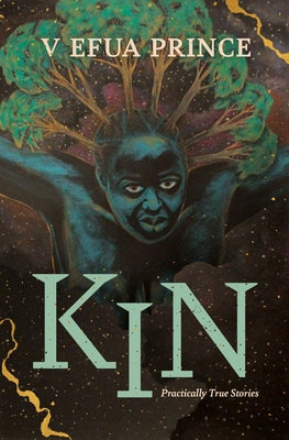 Kin: Practically True Stories by Prince, V. Efua
