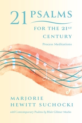 21 Psalms for the 21st Century: Process Meditations by Suchocki, Marjorie Hewitt