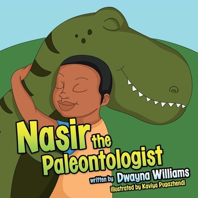 Nasir The Paleontologist by Williams, Dwayna Ashanti