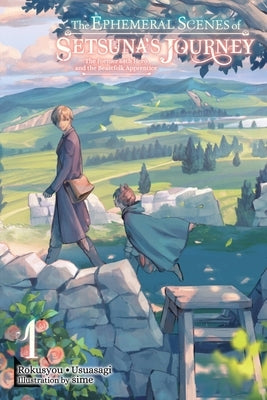 The Ephemeral Scenes of Setsuna's Journey, Vol. 1 (Light Novel): The Former 68th Hero and the Beastfolk Apprentice Volume 1 by Rokusyou -. Usuasagi