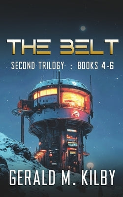 The Belt: Books 4-6 by Kilby, Gerald M.