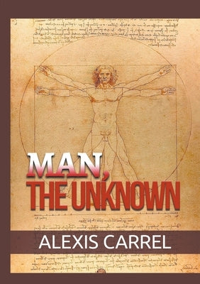 Man, the Unknown by Carrel, Alexis