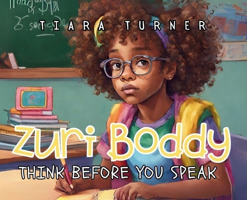 Zuri Boddy: Think Before You Speak by Turner, Tiara