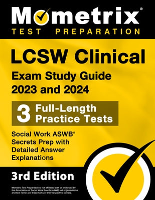 LCSW Clinical Exam Study Guide 2023 and 2024 - 3 Full-Length Practice Tests, Social Work ASWB Secrets Prep with Detailed Answer Explanations: [3rd Edi by Bowling, Matthew