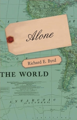 Alone: The Classic Polar Adventure by Byrd, Richard E.