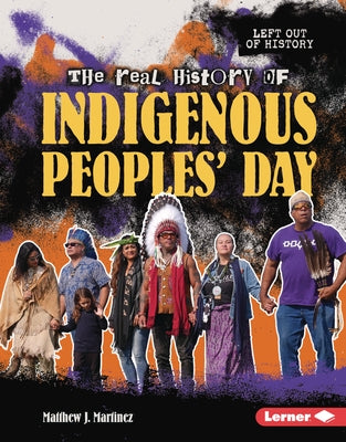 The Real History of Indigenous Peoples' Day by Martinez, Matthew J.