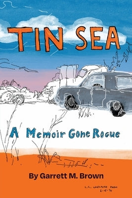 Tin Sea: A Memoir Gone Rogue by Brown, Garrett M.