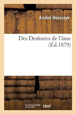 Des Destinées de l'Âme by Houssaye-A