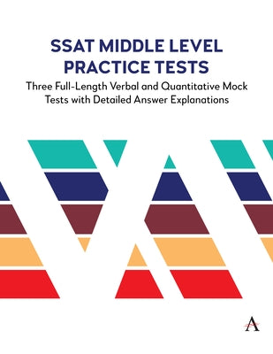 SSAT Middle Level Practice Tests: Three Full-Length Verbal and Quantitative Mock Tests with Detailed Answer Explanations by Press, Anthem