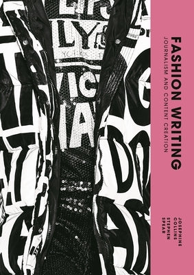 Fashion Writing: Journalism and Content Creation by Collins, Josephine