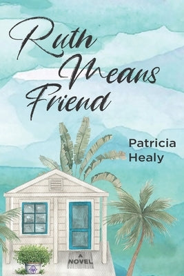 Ruth Means Friend by Healy, Patricia