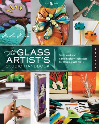 The Glass Artist's Studio Handbook: Traditional and Contemporary Techniques for Working with Glass by Cohen, Cecilia