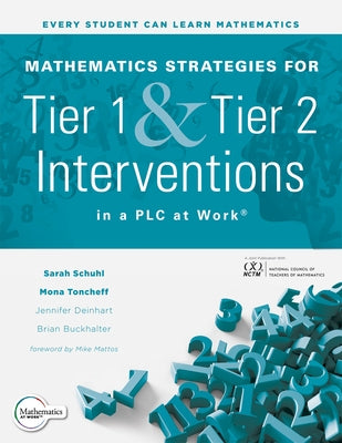 Mathematics Strategies for Tier 1 and Tier 2 Interventions in a PLC at Work(r): (Develop Your Students' Grade-Level Mathematical Reasoning and Problem by Schuhl, Sarah