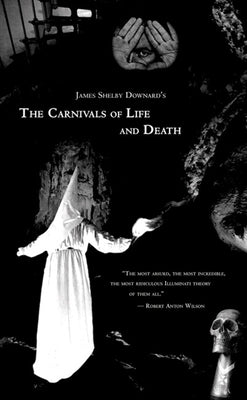 The Carnivals of Life and Death: My Profane Youth, 1913-1935 by Downard, James Shelby