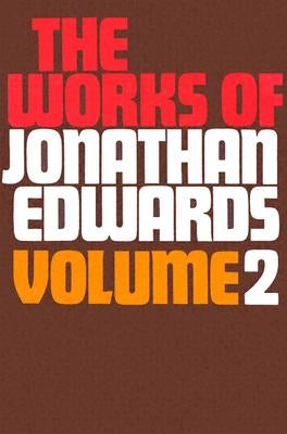 Works of Jonathan Edwards Volume 2 by Edwards, Jonathan