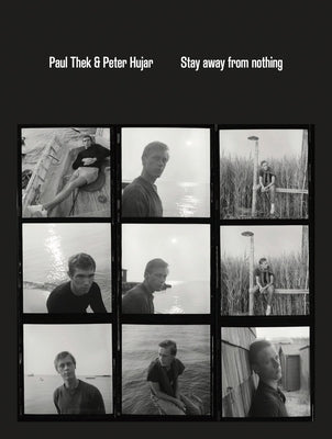 Paul Thek and Peter Hujar: Stay Away from Nothing by Thek, Paul