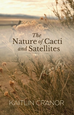 The Nature of Cacti and Satellites by Cranor, Kaitlin