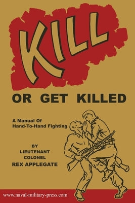 Kill or Get Killed by Applegate, Rex