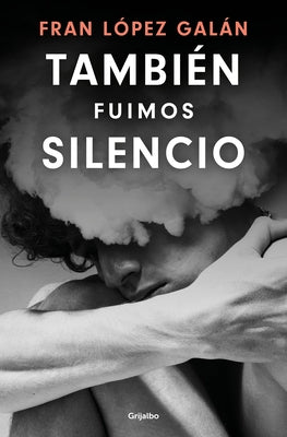 Tambi?n Fuimos Silencio / We Were Also Silence by L?pez Gal?n, Fran