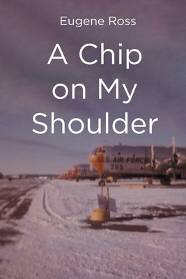 A Chip on My Shoulder by Ross, Eugene