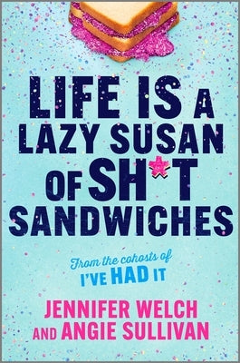 Life Is a Lazy Susan of Sh*t Sandwiches by Welch &. Sullivan
