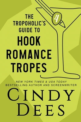 The Tropoholic's Guide to Hook Romance Tropes by Dees, Cindy