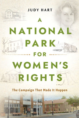 A National Park for Women's Rights: The Campaign That Made It Happen by Hart, Judy