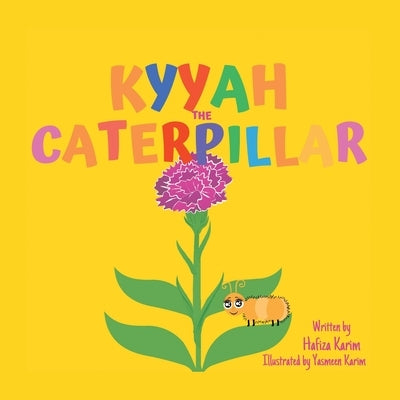 Kyyah the Caterpillar by Karim, Hafiza