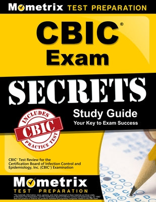 Cbic Exam Secrets Study Guide: Cbic Test Review for the Certification Board of Infection Control and Epidemiology, Inc. (Cbic) Examination by Mometrix Infection Control Certification