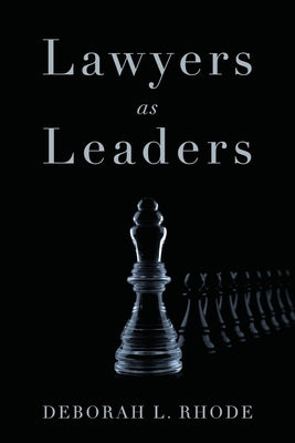 Lawyers as Leaders by Rhode, Deborah L.