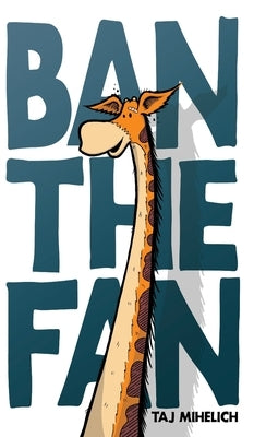 Ban the Fan by Mihelich, Taj L.