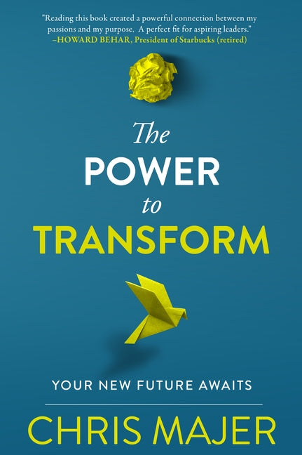 The Power to Transform: A New Future Awaits by Majer, Chris