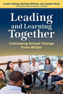 Leading and Learning Together: Cultivating School Change from Within by Tredway, Lynda