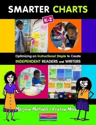 Smarter Charts, K-2: Optimizing an Instructional Staple to Create Independent Readers and Writers by Martinelli, Marjorie