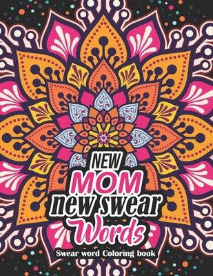 New Mom new swear Words - Swear word Coloring book: 52 Unique Design Coloring Pages With Humoros & Fun Swear Word for Moms Relaxation & Stress Release by Publishing, Yellowdot