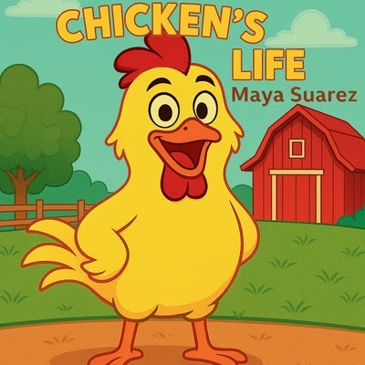 Chicken's Life by Suarez, Maya